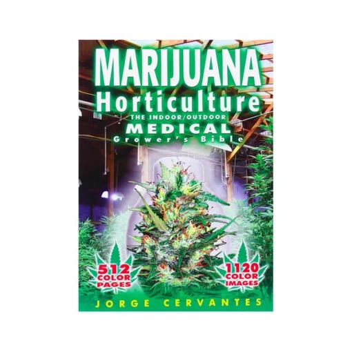 Marijuana horticulture: The indoor/outdoor medical grower’s bible